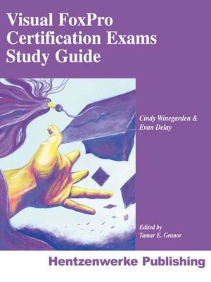 Visual FoxPro Certification Exams Study Guide - ebook